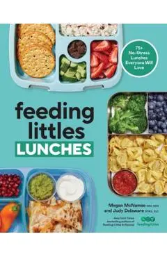 Feeding Littles Lunches: 75+ No-Stress Lunches Everyone Will Love: Meal Planning for Kids - Megan Mcnamee