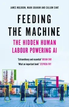 Feeding the Machine. The Hidden Human Labour Powering AI, Export/Airside - Export/Airside/Ireland, Paperback/Callum Cant