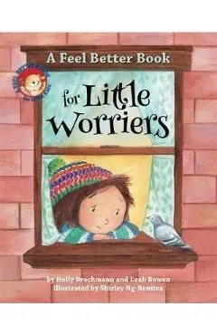 Feel Better Book for Little Worriers - Holly Brochmann