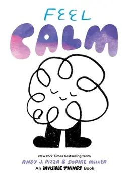 Feel Calm. An Invisible Things Book, Board book/Sophie Miller