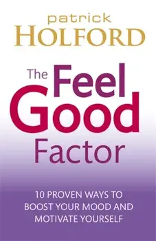 Feel Good Factor. 10 proven ways to boost your mood and motivate yourself, Paperback/Patrick Holford