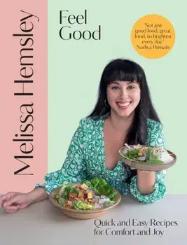 Feel Good. Quick and easy recipes for comfort and joy, Hardback/Melissa Hemsley