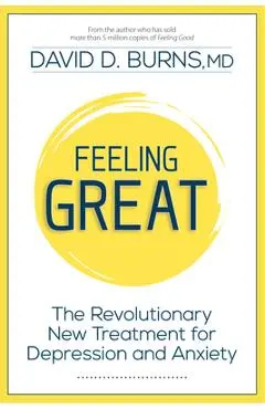 Feeling Great: The Revolutionary New Treatment for Depression and Anxiety - David D. Burns Md