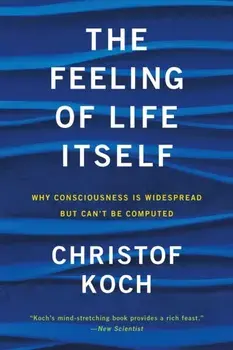 Feeling of Life Itself, Paperback/Christof Koch