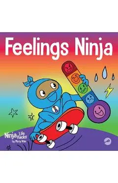 Feelings Ninja: A Social, Emotional Children's Book About Recognizing and Identifying Your Feelings, Sad, Angry, Happy - Mary Nhin