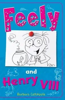 Feely and Henry VIII, Paperback/Barbara Catchpole