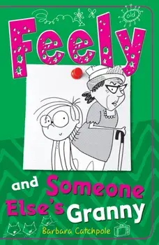 Feely and Someone Else's Granny, Paperback/Barbara Catchpole