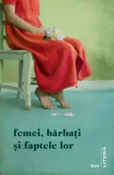 Femei, barbati si faptele lor/***