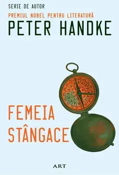 Femeia stangace/Peter Handke