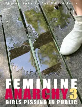 Feminine Anarchy 3. Girls Pissing in Public, Hardback/Cat O'Nine Tails