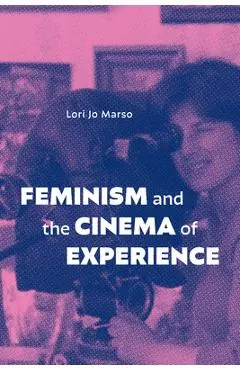 Feminism and the Cinema of Experience - Lori Jo Marso