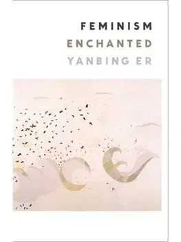 Feminism Enchanted, Paperback/Yanbing Er