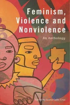 Feminism, Violence and Nonviolence. An Anthology, Paperback/***