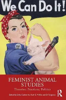Feminist Animal Studies. Theories, Practices, Politics, Paperback/***