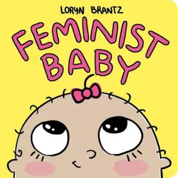 Feminist Baby, Hardcover/Loryn Brantz