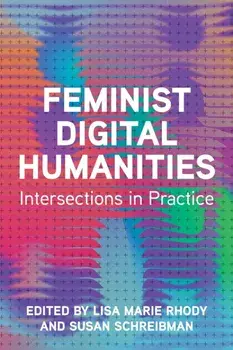 Feminist Digital Humanities. Intersections in Practice, New ed, Paperback/***