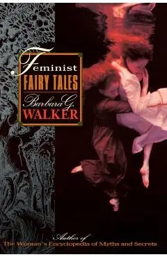 Feminist Fairy Tales - Barbara G. Walker