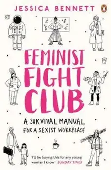 Feminist Fight Club, Paperback/Jessica Bennett