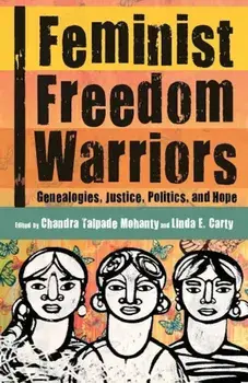 Feminist Freedom Warriors: Genealogies, Justice, Politics, and Hope, Paperback/Margo Okazawa-Rey