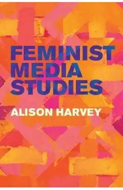 Feminist Media Studies - Alison Harvey