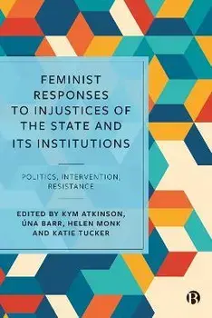 Feminist Responses to Injustices of the State and its Institutions. Politics, Intervention, Resistance, Hardback/***