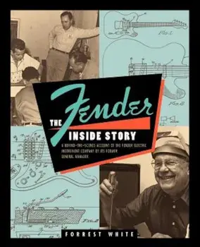 Fender: The Inside Story, Paperback/Forrest White