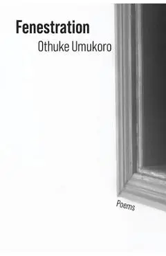 Fenestration: Poems - Othuke Umukoro