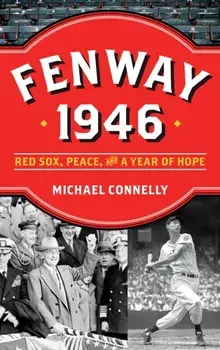Fenway 1946: Red Sox, Peace, and a Year of Hope, Paperback/Michael Connelly