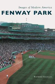 Fenway Park, Hardcover/Raymond Sinibaldi