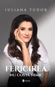 Fericirea nu costa nimic/Iuliana Tudor