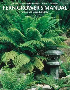 Fern Grower's Manual, Paperback/Barbara Joe Hoshizaki