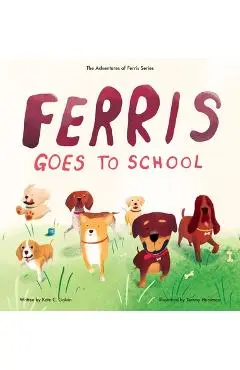 Ferris Goes to School - Kate C. Galvin