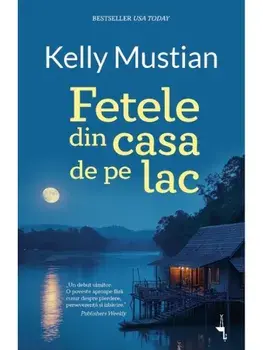 Fetele din casa de pe lac/Kelly Mustian