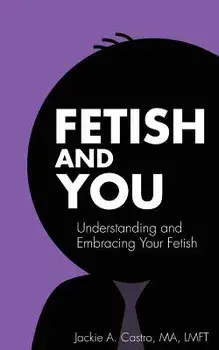 Fetish and You, Paperback/Jackie a. Castro Ma Lmft