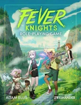 Fever Knights Role-Playing Game. Powered by ZWEIHANDER RPG, Hardback/Gabriel Hicks