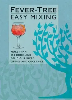 Fever-Tree Easy Mixing. BRAND-NEW BOOK - quicker, simpler, more delicious than ever!, Hardback/FeverTree Limited