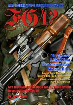 Fg42: The Awesome 7.92X57MM Fallschirmjäger Machine Rifle, Paperback/Jeff John