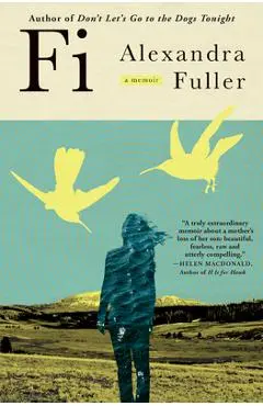 Fi: A Memoir of My Son - Alexandra Fuller