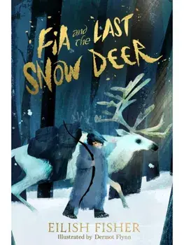 Fia and the Last Snow Deer, Paperback/Eilish Fisher