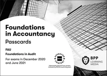 FIA Foundations in Audit (International) FAU INT. Passcards, Spiral Bound/BPP Learning Media