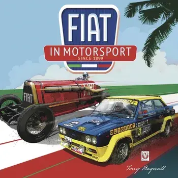 FIAT in Motorsport. Since 1899, Hardback/Anthony Bagnall