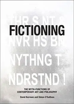 Fictioning. The Myth-Functions of Contemporary Art and Philosophy, Paperback/Simon O'Sullivan
