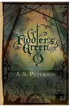 Fiddler's Green - A. S. Peterson