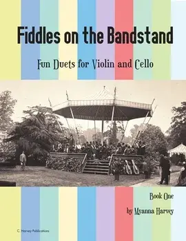 Fiddles on the Bandstand, Fun Duets for Violin and Cello, Book One, Paperback/Myanna Harvey