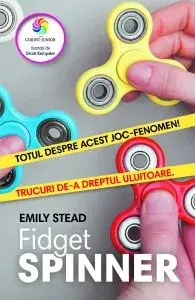 Fidget spinner. Totul despre acest joc-fenomen! Trucuri de-a dreptul uluitoare/Emily Stead