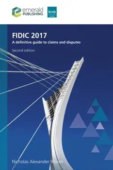 FIDIC 2017. A definitive guide to claims and disputes, 2 Revised edition, Hardback/***