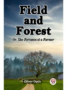 Field and Forest Or, The Fortunes of a Farmer, Paperback/***