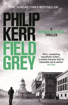 Field Grey. Bernie Gunther Thriller 7, Paperback/Philip Kerr