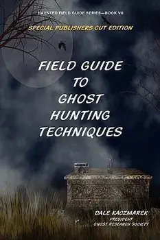 Field Guide to Ghost Hunting Techniques, Paperback/Dale Kaczmarek