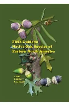 Field Guide to Native Oak Species of Eastern North America - Denise Binion